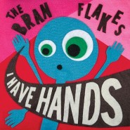 I Have Hands - The Bran Flakes