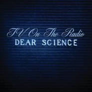 Dear Science - TV on the Radio
